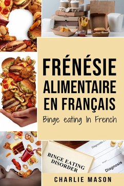 Frénésie alimentaire En français/ Binge eating In French (eBook, ePUB) - Mason, Charlie