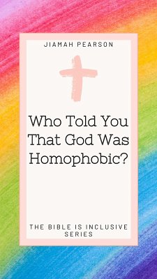 Who Told You That God Was Homophobic? (The Bible Is Inclusive, #1) (eBook, ePUB) - Pearson, Jiamah