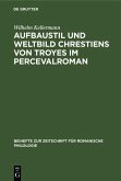 Aufbaustil und Weltbild Chrestiens von Troyes im Percevalroman (eBook, PDF)