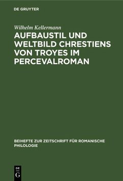 Aufbaustil und Weltbild Chrestiens von Troyes im Percevalroman (eBook, PDF) - Kellermann, Wilhelm