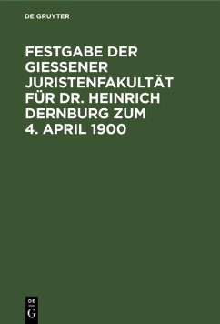 Cover Festgabe der Gießener Juristenfakultät für Dr. Heinrich Dernburg zum 4. April 1900 (eBook, PDF)