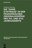 Die "Dame d'Intrigue" in der französischen Originalkomödie des XVI. und XVII. Jahrhunderts (eBook, PDF)