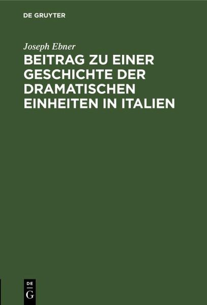 Beitrag zu einer Geschichte der dramatischen Einheiten in Italien (eBook, PDF)