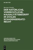 Der natürliche, vorrechtliche, Kausalitätsbegriff im zivilen Schadensersatzrecht (eBook, PDF)