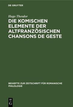 Die komischen Elemente der altfranzösischen chansons de geste (eBook, PDF) - Theodor, Hugo