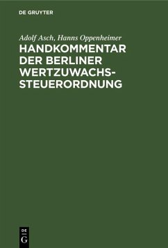 Handkommentar der Berliner Wertzuwachssteuerordnung (eBook, PDF) - Asch, Adolf; Oppenheimer, Hanns