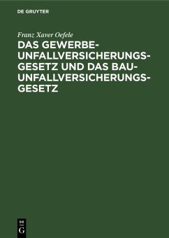 Cover Das Gewerbe-Unfallversicherungsgesetz und das Bau-Unfallversicherungsgesetz (eBook, PDF)