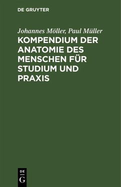 Kompendium der Anatomie des Menschen für Studium und Praxis (eBook, PDF) - Möller, Johannes; Müller, Paul