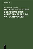 Zur Geschichte der oberdeutschen Miniaturmalerei im XVI. Jahrhundert (eBook, PDF)