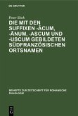 Die mit den Suffixen -acum, -anum, -ascum und -uscum gebildeten südfranzösischen Ortsnamen (eBook, PDF) Die mit den Suffixen -acum, -anum, -ascum und -uscum gebildeten südfranzösischen Ortsnamen (eBook, PDF)