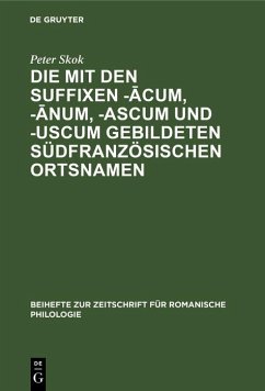 Cover Die mit den Suffixen -acum, -anum, -ascum und -uscum gebildeten südfranzösischen Ortsnamen (eBook, PDF)