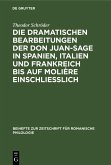 Die dramatischen Bearbeitungen der Don Juan-Sage in Spanien, Italien und Frankreich bis auf Molière einschliesslich (eBook, PDF)