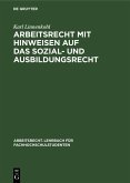 Arbeitsrecht mit Hinweisen auf das Sozial- und Ausbildungsrecht (eBook, PDF) Arbeitsrecht mit Hinweisen auf das Sozial- und Ausbildungsrecht (eBook, PDF)