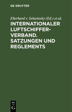 Internationaler Luftschiffer-Verband. Satzungen und Reglements (eBook, PDF) Internationaler Luftschiffer-Verband. Satzungen und Reglements (eBook, PDF)