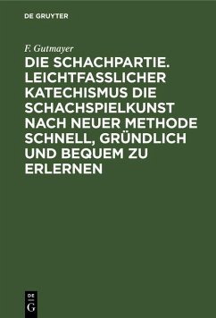 Cover Die Schachpartie. Leichtfasslicher Katechismus die Schachspielkunst nach neuer Methode schnell, gründlich und bequem zu erlernen (eBook, PDF)