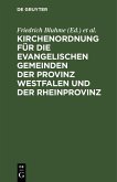 Kirchenordnung für die evangelischen Gemeinden der Provinz Westfalen und der Rheinprovinz (eBook, PDF)