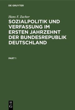 Sozialpolitik und Verfassung im ersten Jahrzehnt der Bundesrepublik Deutschland (eBook, PDF) - Zacher, Hans F.