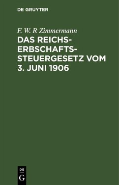 Das Reichs-Erbschaftssteuergesetz vom 3. Juni 1906 (eBook, PDF) - Zimmermann, F. W. R