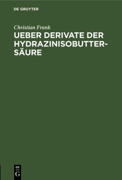 Ueber Derivate der Hydrazinisobuttersäure (eBook, PDF) - Frank, Christian