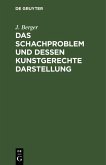 Das Schachproblem und dessen Kunstgerechte Darstellung (eBook, PDF)