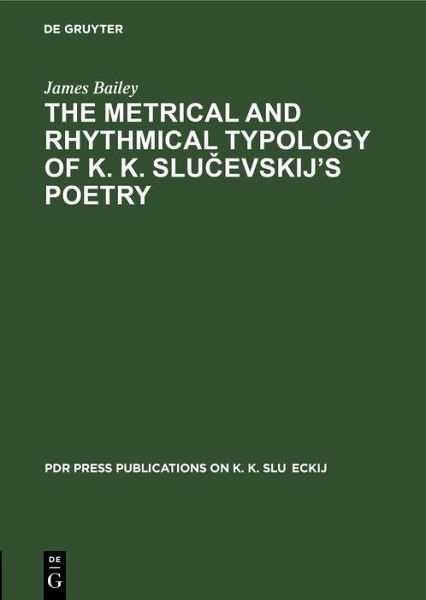 The Metrical and Rhythmical Typology of K. K. Slucevskij's Poetry (eBook, PDF)