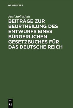 Beiträge zur Beurtheilung des Entwurfs eines bürgerlichen Gesetzbuches für das Deutsche Reich (eBook, PDF) - Stolterfoth, Paul