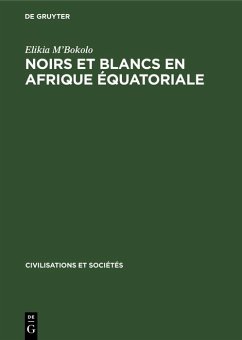 Noirs et Blancs en Afrique Équatoriale (eBook, PDF) - M'Bokolo, Elikia