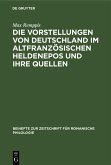 Die Vorstellungen von Deutschland im altfranzösischen Heldenepos und ihre Quellen (eBook, PDF)