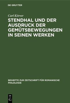 Stendhal und der Ausdruck der Gemütsbewegungen in seinen Werken (eBook, PDF) - Körver, Carl