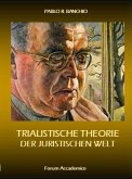 Trialistische Theorie der Juristischen Welt (eBook, PDF)