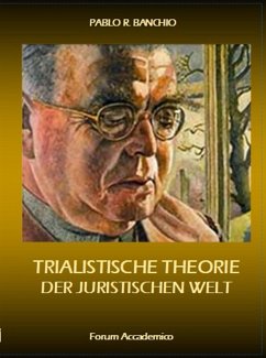 Trialistische Theorie der Juristischen Welt (eBook, PDF) - R. Banchio, Pablo