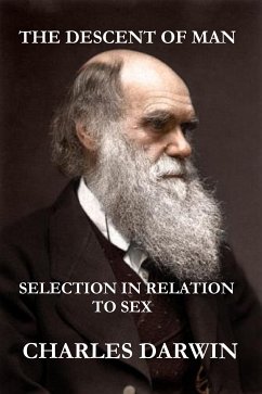 The Descent of Man and Selection in Relation to Sex (The Illustrated, Original Edition, Revised and Augmented) (eBook, ePUB) - Darwin, Charles