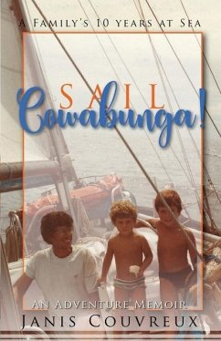 Sail Cowabunga!: A Family's Ten Years at Sea - Couvreux, Janis