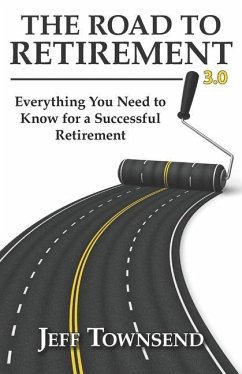 The Road to Retirement 3.0: Everything You Need to Know for a Successful Retirement - Townsend, Jeff