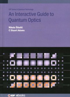 An Interactive Guide to Quantum Optics - Sibalic, Nikola (Institut d'Optique Graduate School, Palaiseau, Fran; Stuart Adams, C