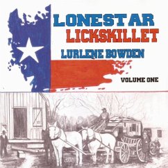 LONESTAR LICKSKILLET, VOLUME 1 - Bowden, Lurlene