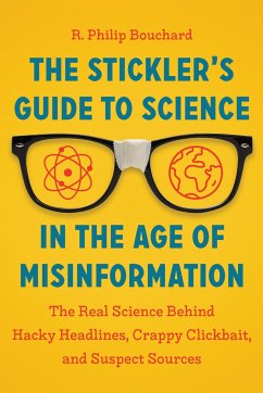 The Stickler's Guide to Science in the Age of Misinformation - Bouchard, R Philip