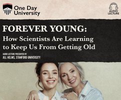 Forever Young: How Scientists Are Learning to Keep Us from Getting Old - Helms, Jill