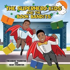 The Superhero Kids and the Book Bandits - Thornton, Noah; Thornton, Treandos