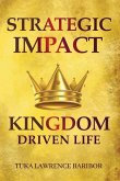 Strategic Impact: A Kingdom-Driven Life