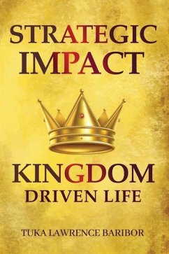 Strategic Impact: A Kingdom-Driven Life - Baribor, Tuka Lawrence