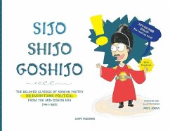 Sijo Shijo Goshijo: The Beloved Classics of Korean Poetry on Everything Political from the Mid-Joseon Era (1441 1689) - Anna