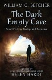 The Dark Empty Cave: Short Fiction, Poetry, and Sermons