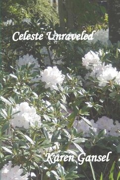 Celeste Unraveled - Gansel, Karen