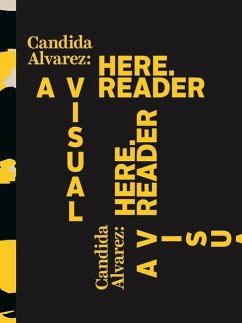 Candida Alvarez: Here: A Visual Reader - Alvarez, Candida