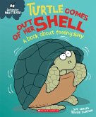 Turtle Comes Out of Her Shell: A Book about Feeling Shy (Behavior Matters)