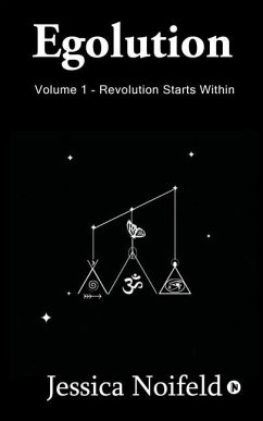 Egolution - Volume 1: Revolution Starts Within - Jessica Noifeld