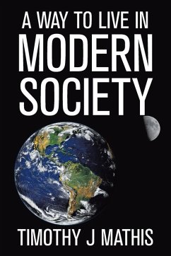 A Way to Live in Modern Society - Mathis, Timothy J A Way to Live in Modern Society - Mathis, Timothy J