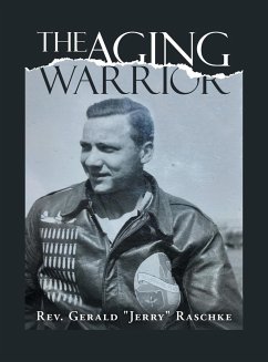 The Aging Warrior - Raschke, Rev. Gerald "Jerry"