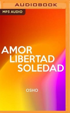 Amor, Libertad Y Soledad (Narración En Castellano) - Osho